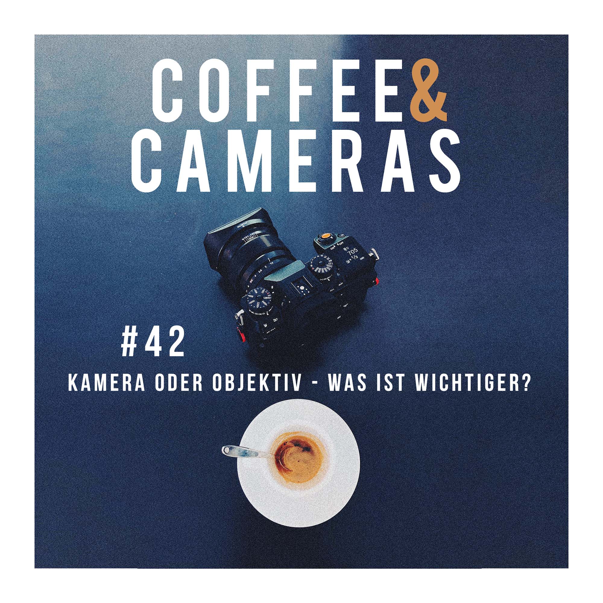 Episode 42: Kamera oder Objektiv - was ist wichtiger?